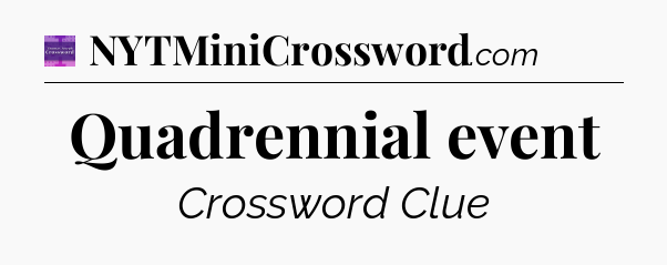 Quadrennial event - Thomas Joseph Crossword