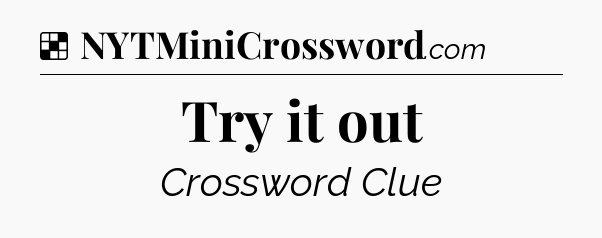 Solution: Try it out - NYT Crossword