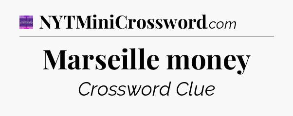 Marseille money - Thomas Joseph Crossword