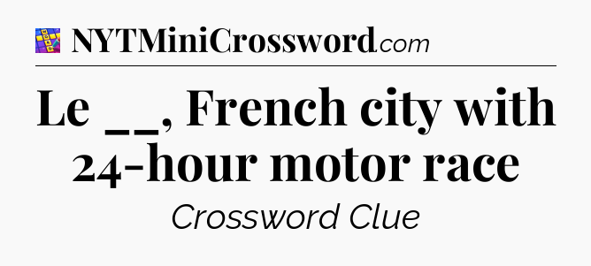 Le __, French city with 24-hour motor race Codycross