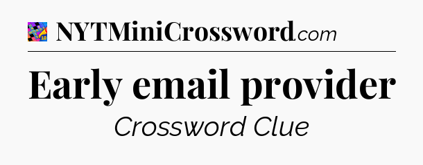 Early email provider Crossword Clue