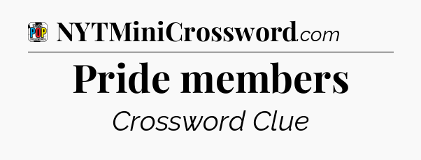 Pride members Crossword Clue