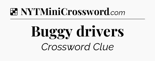 Solution: Buggy drivers - NYT Crossword