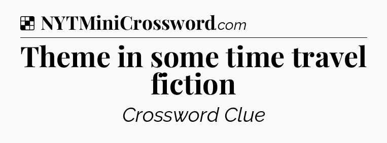 Solution: Theme in some time travel fiction - NYT Crossword