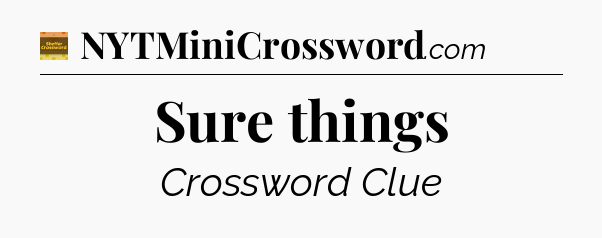 Sure things - Eugene Sheffer Crossword