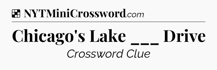 Solution: Chicago's Lake ___ Drive - NYT Crossword