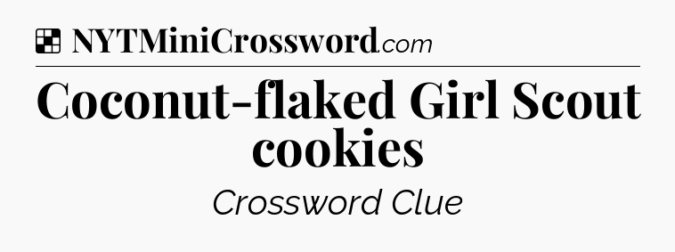 Solution: Coconut-flaked Girl Scout cookies - NYT Crossword