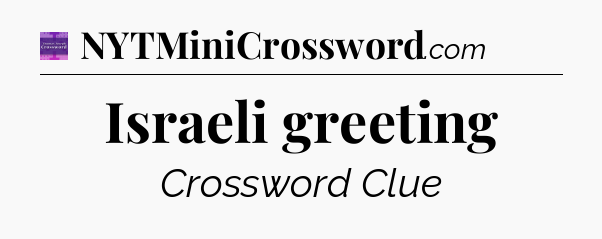 Israeli greeting - Thomas Joseph Crossword