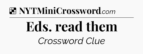 Solution: Eds. read them - NYT Crossword