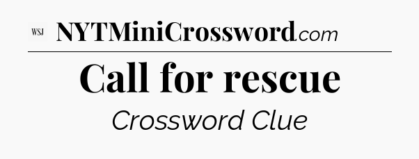 Call for rescue - WSJ Crossword