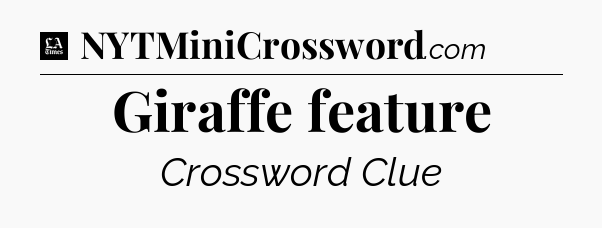 Giraffe feature - LA Times Crossword