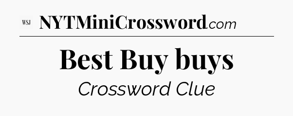 Best Buy buys - WSJ Crossword