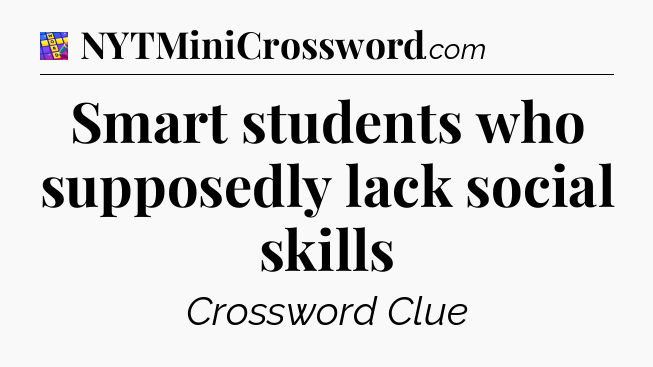 Smart students who supposedly lack social skills Codycross