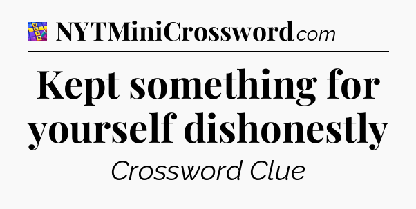 Kept something for yourself dishonestly Codycross