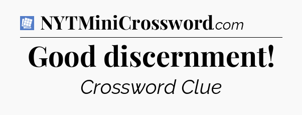 Good discernment Puzzle Page Crossword Clue