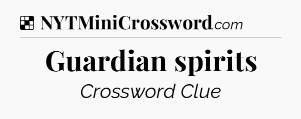 Solution: Guardian spirits - NYT Crossword