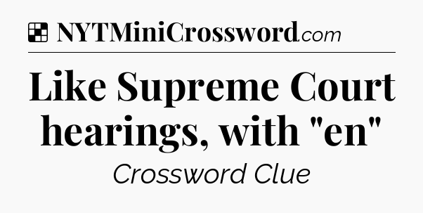 Solution: Like Supreme Court hearings, with 