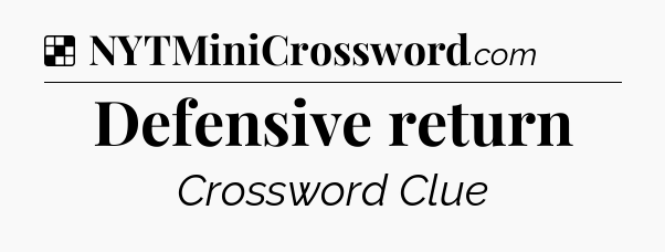 Solution: Defensive return - NYT Crossword