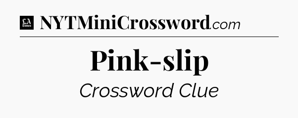 Pink-slip - LA Times Crossword