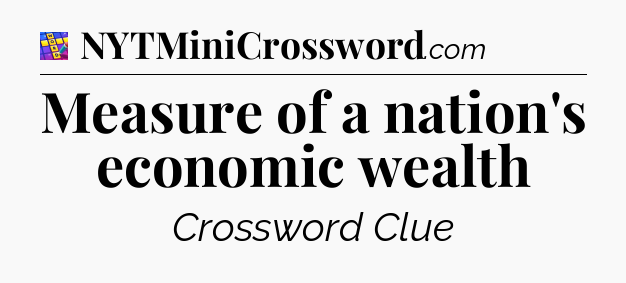 Measure of a nation's economic wealth Codycross