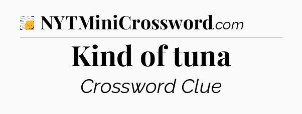 Kind of tuna - 7 Little Words