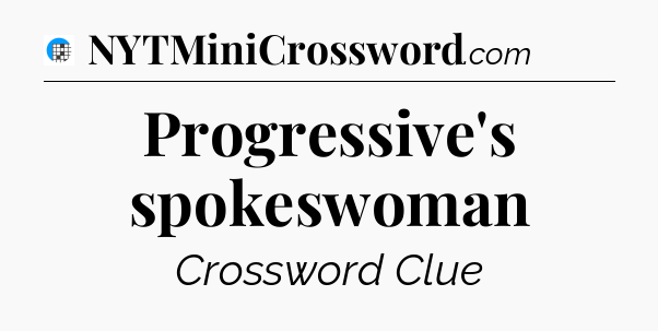 Progressive's spokeswoman Crossword Clue