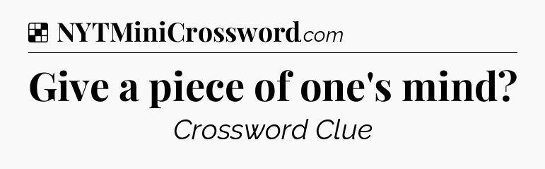 Solution: Give a piece of one's mind - NYT Crossword