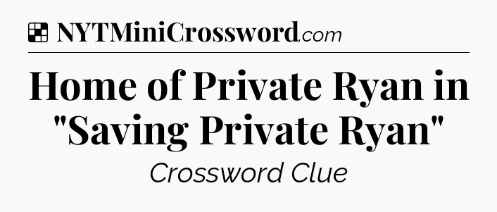 Solution: Home of Private Ryan in 
