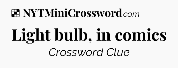 Solution: Light bulb, in comics - NYT Crossword