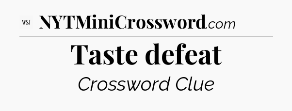 Taste defeat - WSJ Crossword