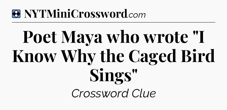 Solution: Poet Maya who wrote 