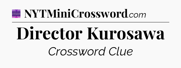Director Kurosawa - Thomas Joseph Crossword