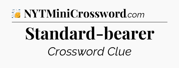 Standard-bearer - 7 Little Words