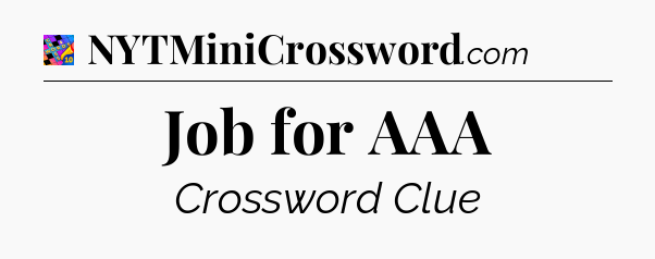 Job for AAA Crossword Clue