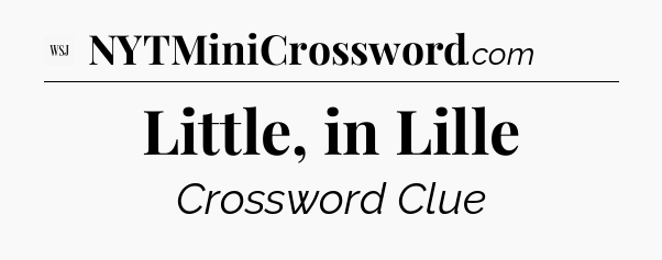 Little, in Lille - WSJ Crossword