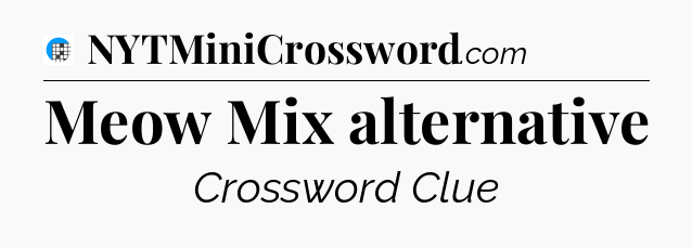 Meow Mix alternative Crossword Clue