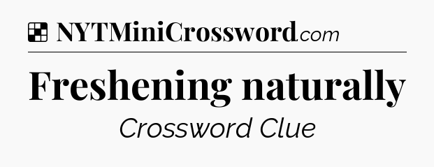 Solution: Freshening naturally - NYT Crossword