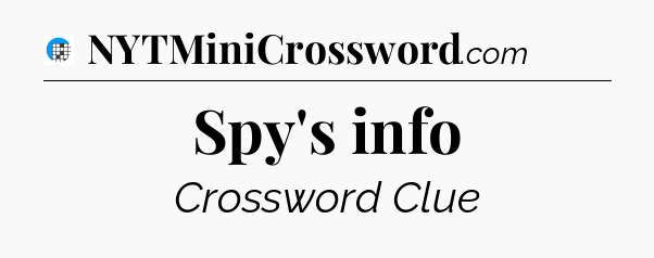 Spy's info Crossword Clue