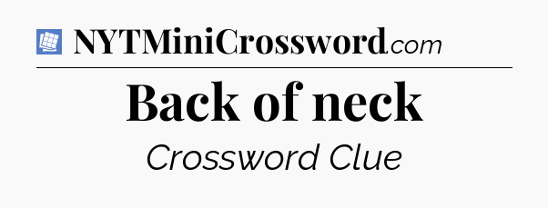 Back of neck Puzzle Page Crossword Clue