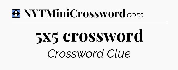 Solution: 5x5 crossword - NYT Mini Crossword