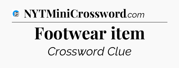 Footwear item Crossword Clue