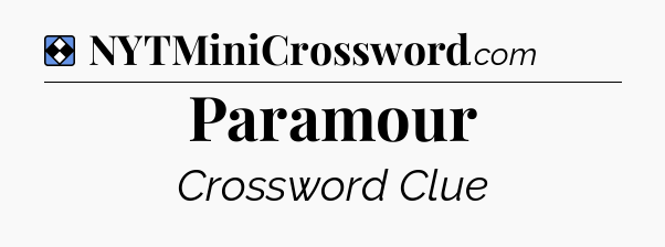 Solution: Paramour - NYT Mini Crossword