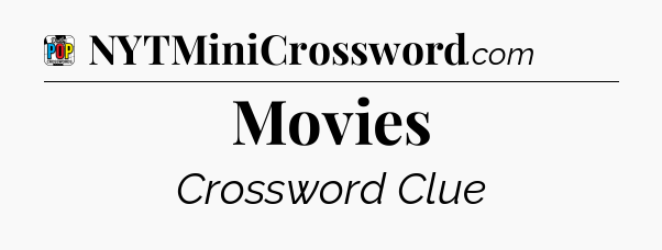 Movies Crossword Clue