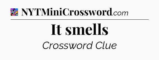 It smells Crossword Clue