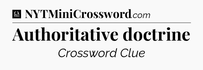 Authoritative doctrine - LA Times Crossword