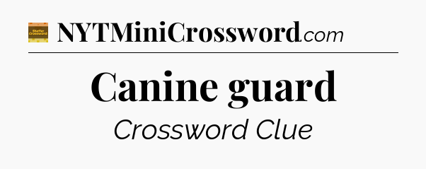 Canine guard - Eugene Sheffer Crossword