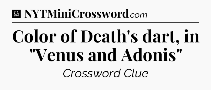 Color of Death's dart, in 