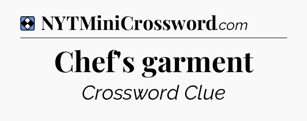 Solution: Chef's garment - NYT Mini Crossword