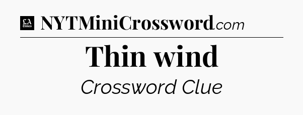 Thin wind - LA Times Crossword