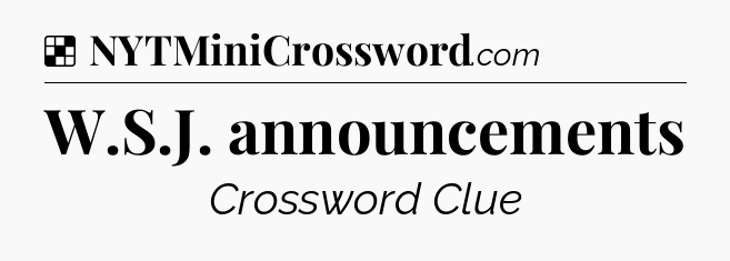 Solution: W.S.J. announcements - NYT Crossword